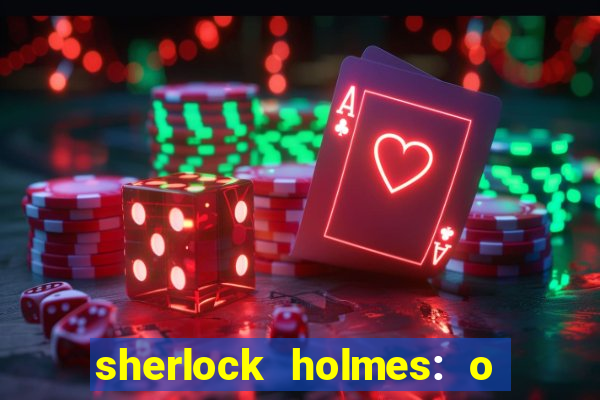 sherlock holmes: o jogo de sombras torrent